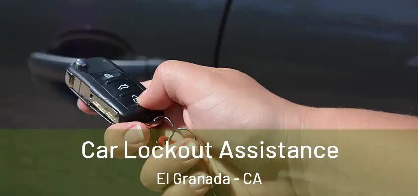  Car Lockout Assistance El Granada - CA