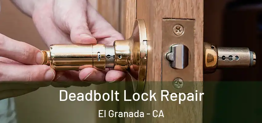  Deadbolt Lock Repair El Granada - CA