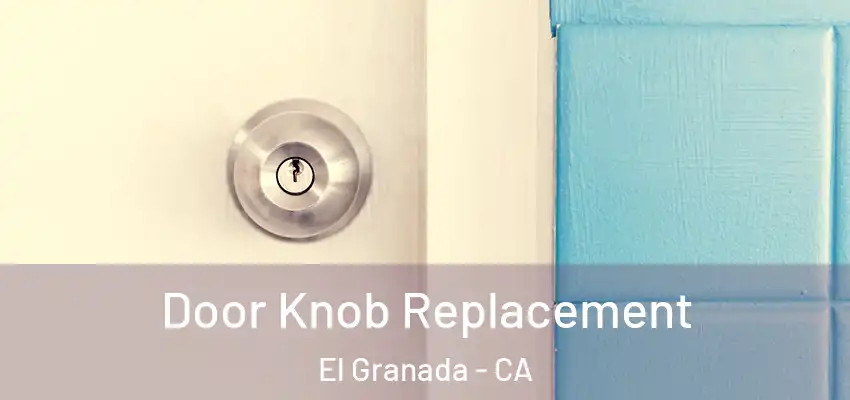  Door Knob Replacement El Granada - CA
