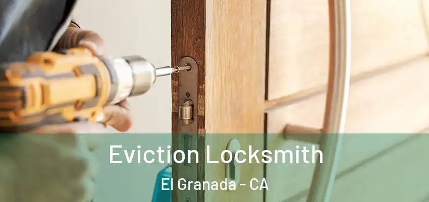  Eviction Locksmith El Granada - CA