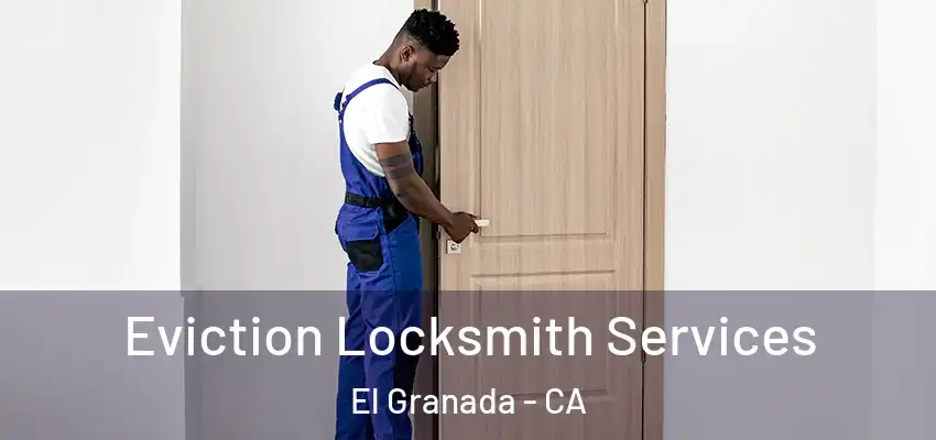  Eviction Locksmith Services El Granada - CA
