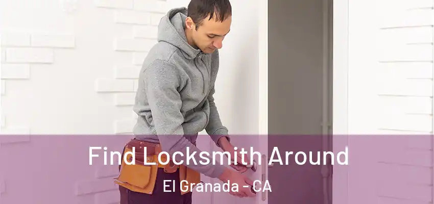  Find Locksmith Around El Granada - CA