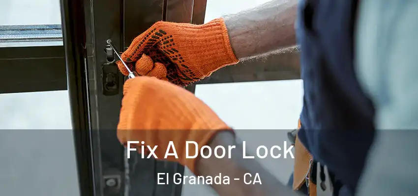  Fix A Door Lock El Granada - CA