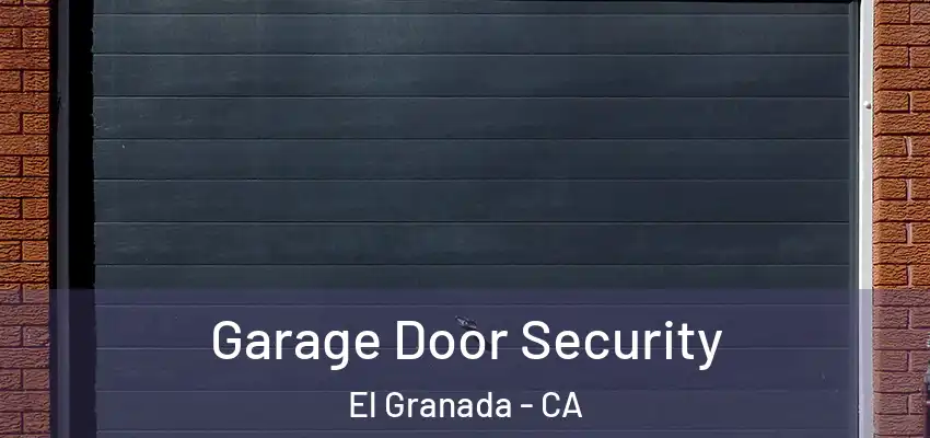  Garage Door Security El Granada - CA