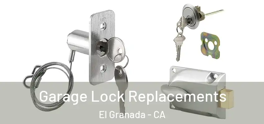  Garage Lock Replacements El Granada - CA