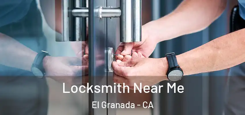  Locksmith Near Me El Granada - CA